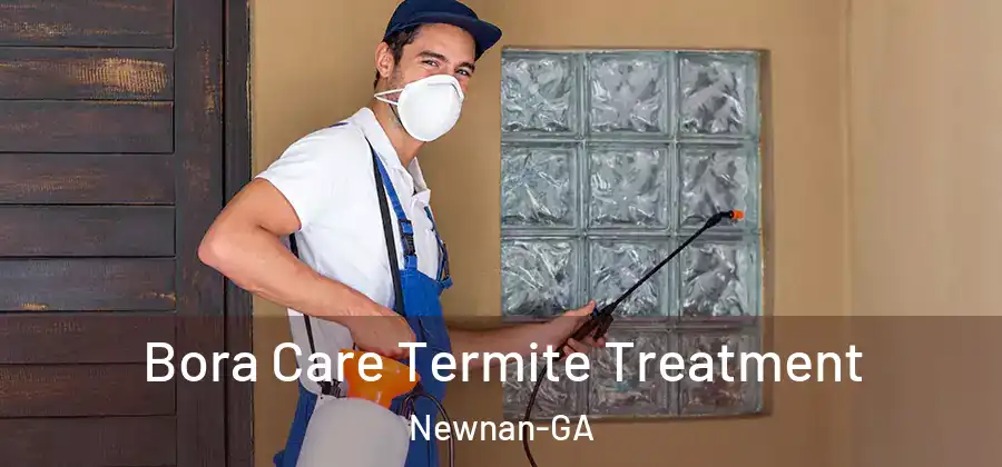 Bora Care Termite Treatment Newnan-GA