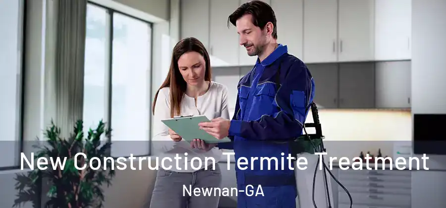  New Construction Termite Treatment Newnan-GA