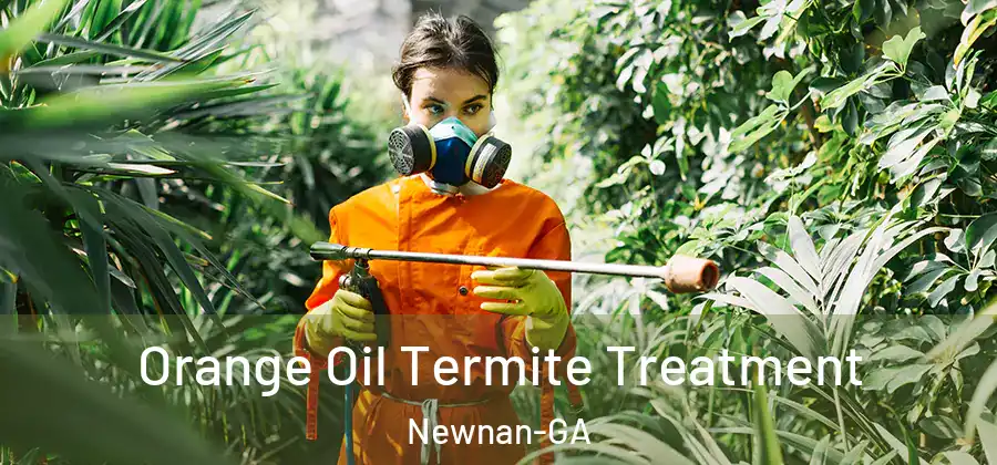 Orange Oil Termite Treatment Newnan-GA