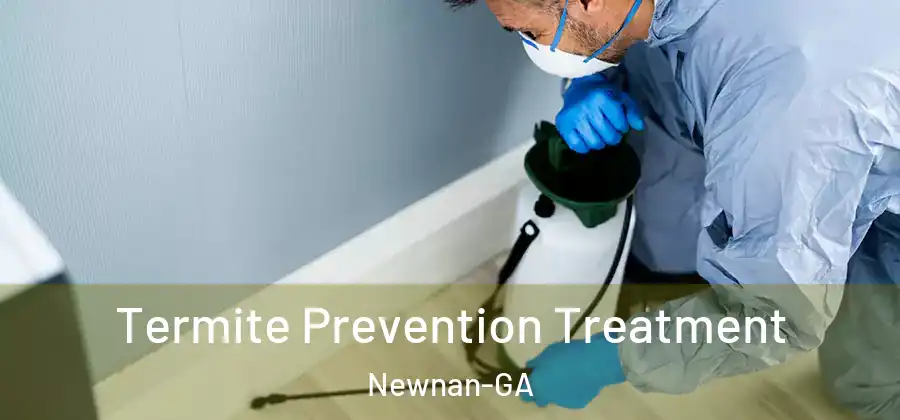Termite Prevention Treatment Newnan-GA